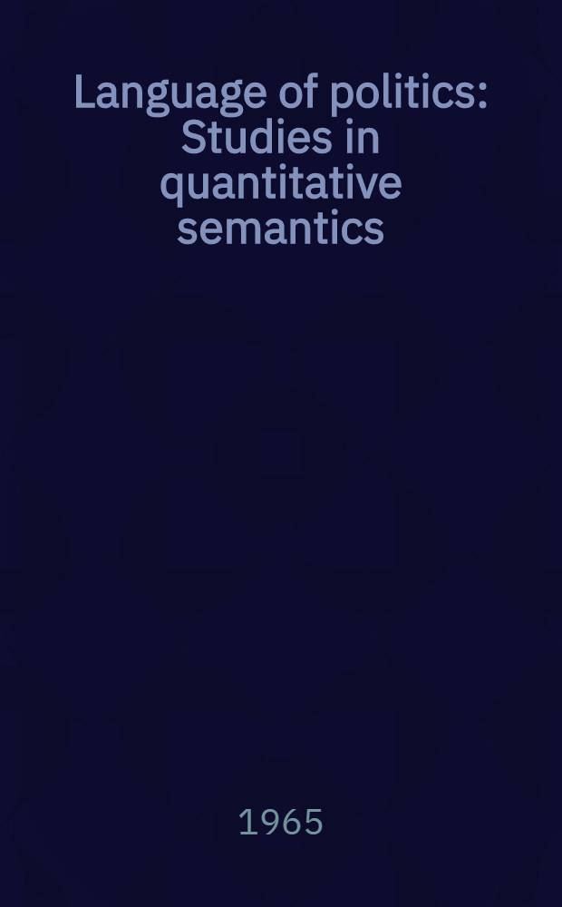 Language of politics : Studies in quantitative semantics