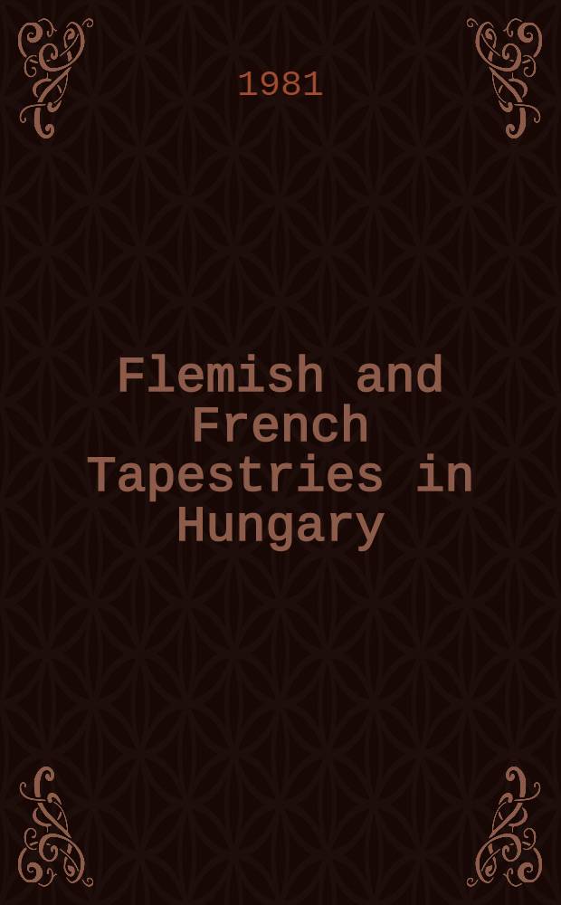 Flemish and French Tapestries in Hungary