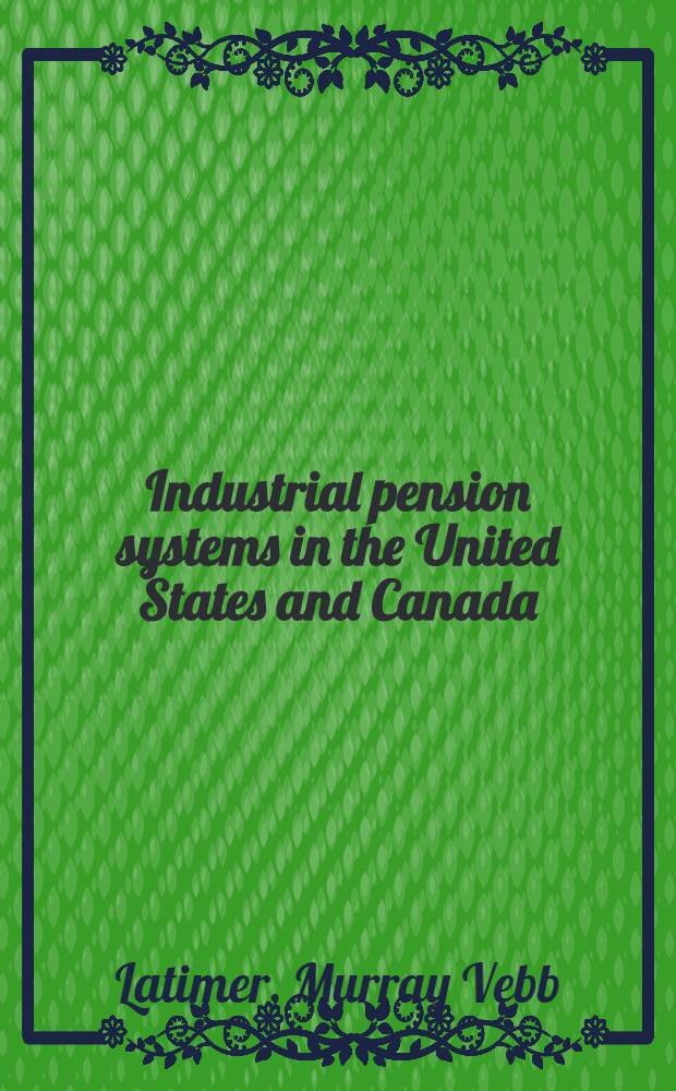 Industrial pension systems in the United States and Canada