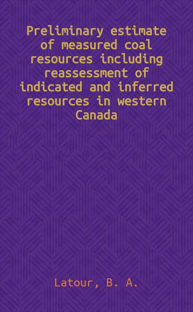 Preliminary estimate of measured coal resources including reassessment of indicated and inferred resources in western Canada