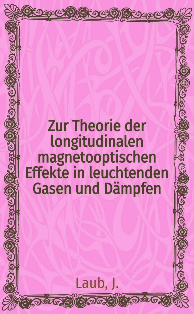 Zur Theorie der longitudinalen magnetooptischen Effekte in leuchtenden Gasen und Dämpfen