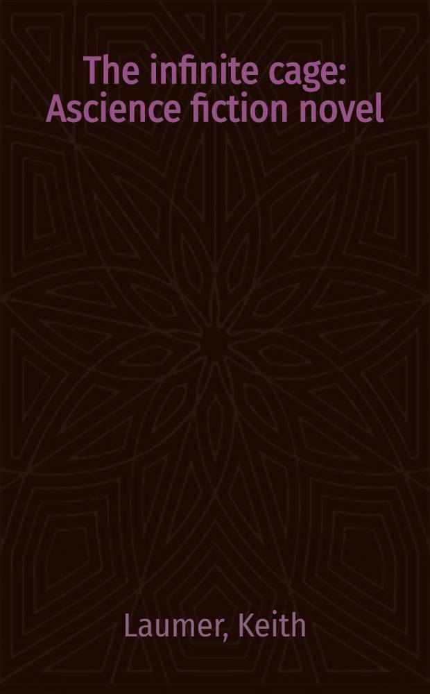 The infinite cage : Ascience fiction novel