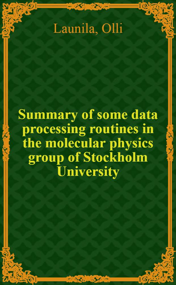 Summary of some data processing routines in the molecular physics group of Stockholm University