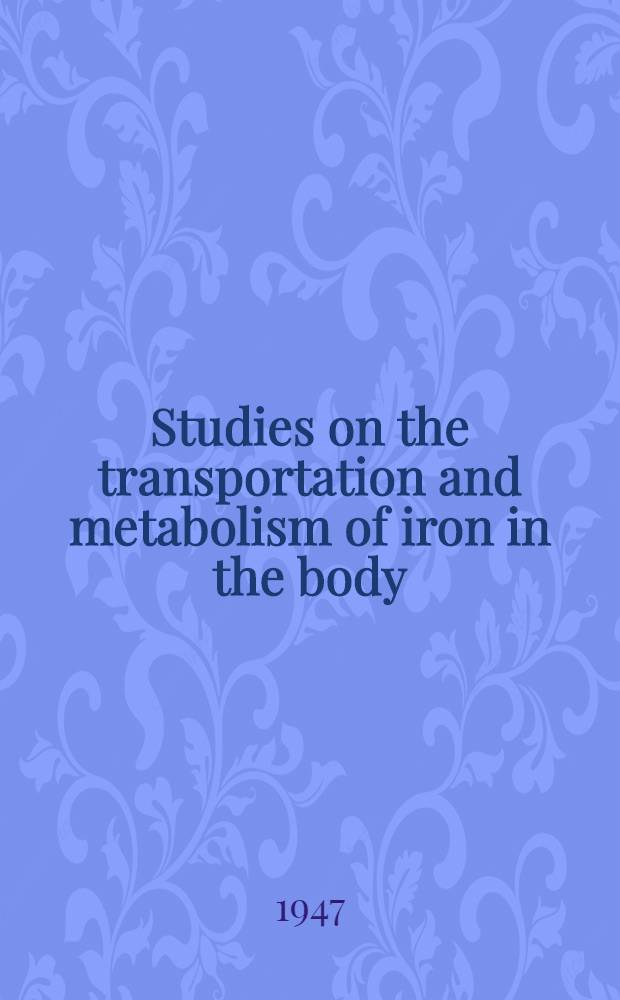 Studies on the transportation and metabolism of iron in the body : With special reference to the iron-binding component in human plasma