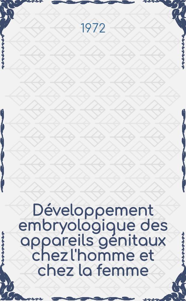 Développement embryologique des appareils génitaux chez l'homme et chez la femme : Thèse ..