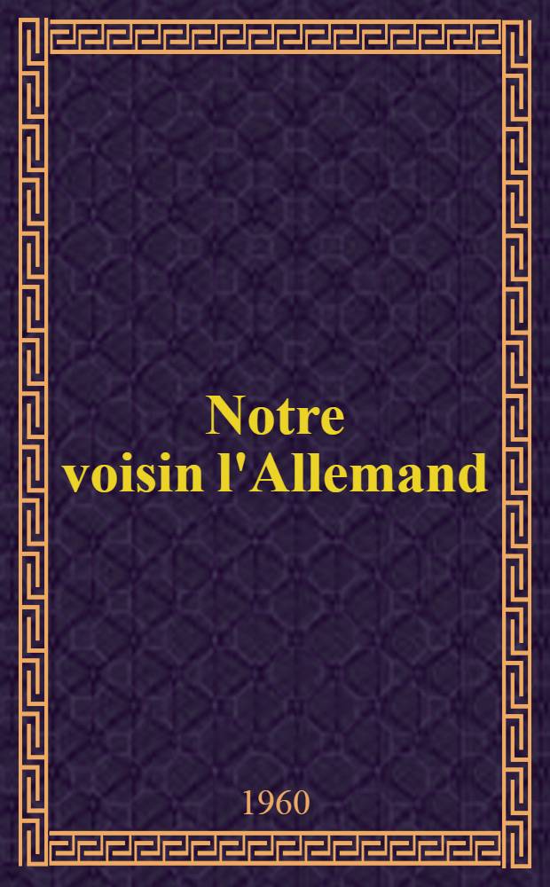 Notre voisin l'Allemand : Deux peuples s'affrontent