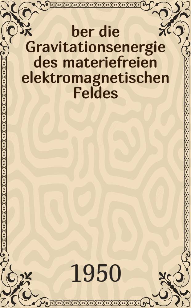 &Uuml;ber die Gravitationsenergie des materiefreien elektromagnetischen Feldes