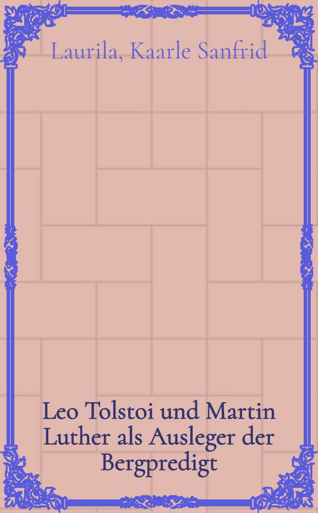 Leo Tolstoi und Martin Luther als Ausleger der Bergpredigt