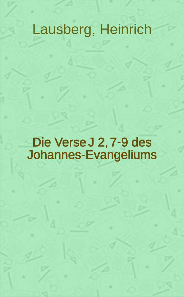 Die Verse J 2, 7-9 des Johannes-Evangeliums : Rhetorische Befunde zu Form u. Sinn des Textes