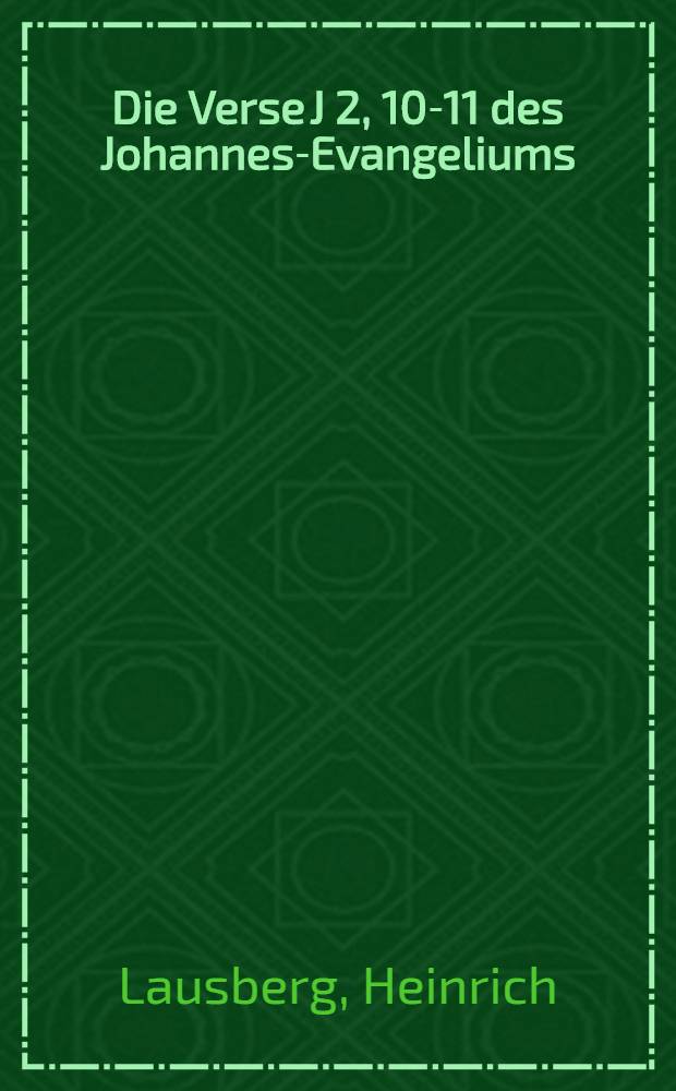 Die Verse J 2, 10-11 des Johannes-Evangeliums : Rhetorische Befunde zu Form u. Sinn des Textes