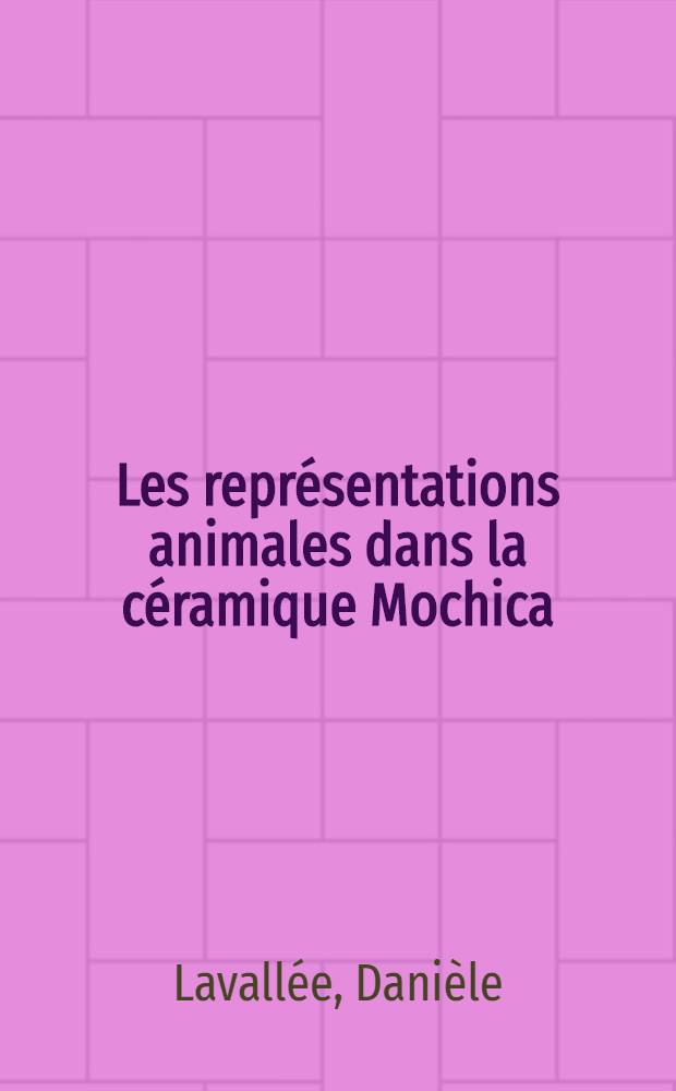 Les représentations animales dans la céramique Mochica : Thèse ..