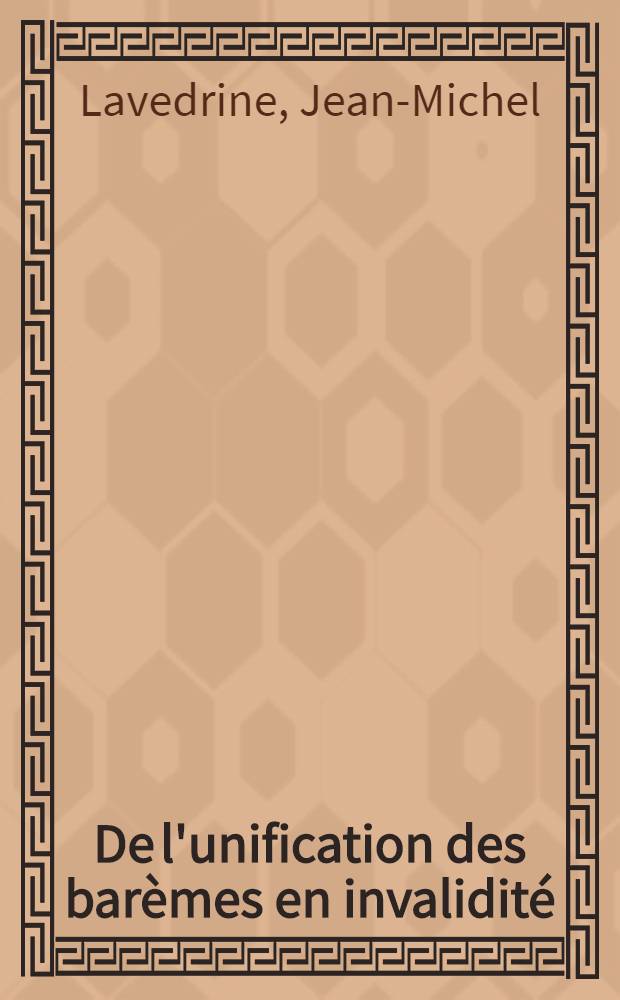 De l'unification des barèmes en invalidité : Thèse pour le doctorat en méd. (Diplôme d'État)
