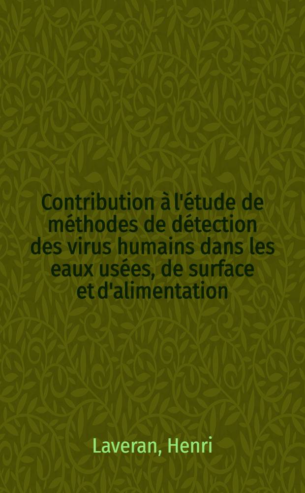 Contribution à l'étude de méthodes de détection des virus humains dans les eaux usées, de surface et d'alimentation : Thèse ..