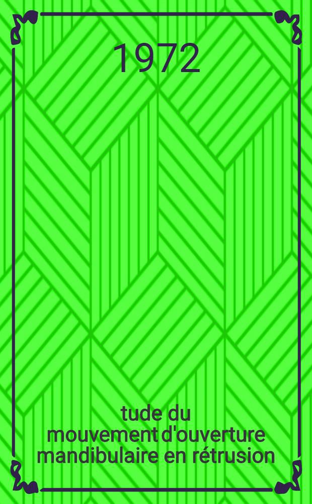 Étude du mouvement d'ouverture mandibulaire en rétrusion : Thèse ..