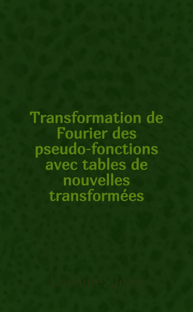 Transformation de Fourier des pseudo-fonctions avec tables de nouvelles transformées