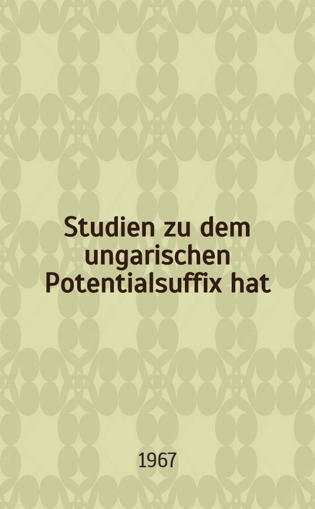 Studien zu dem ungarischen Potentialsuffix hat/het