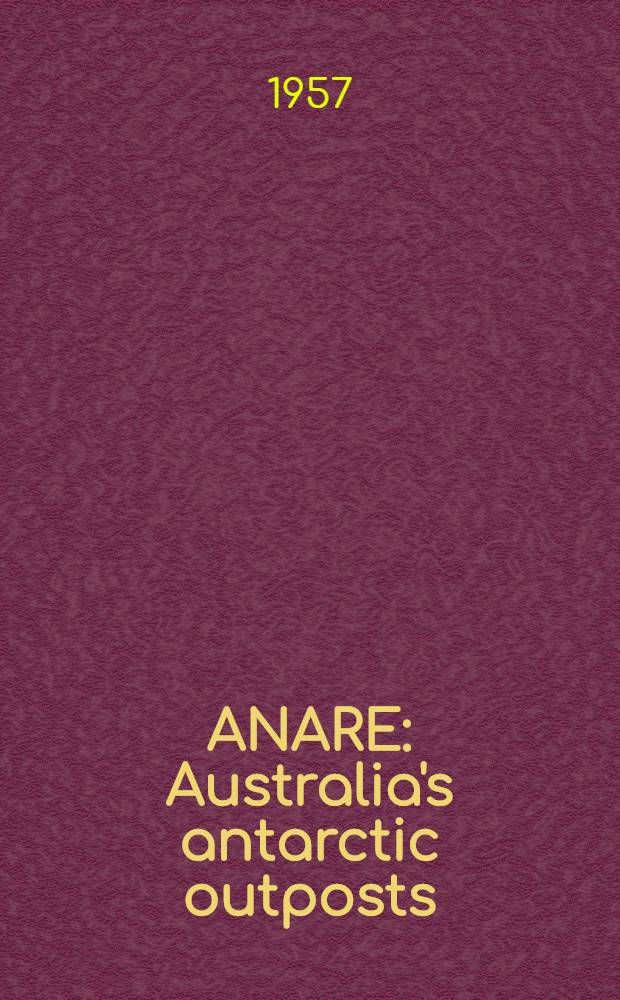 ANARE : Australia's antarctic outposts