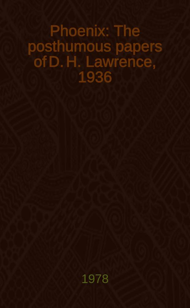 Phoenix : The posthumous papers of D. H. Lawrence, 1936
