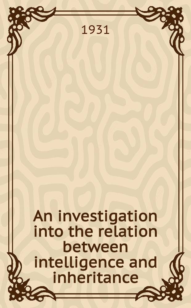 An investigation into the relation between intelligence and inheritance