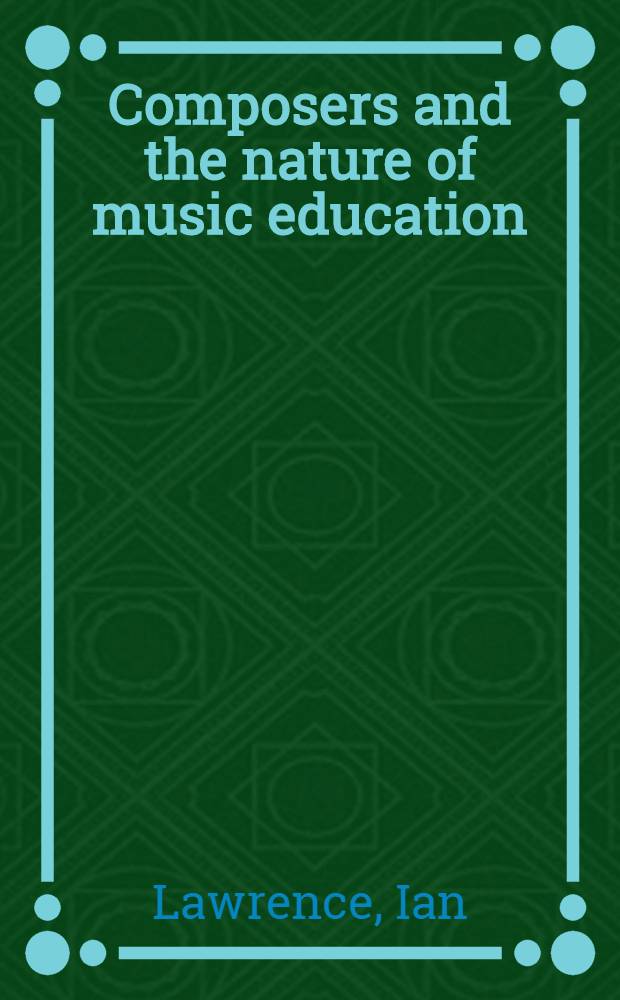 Composers and the nature of music education