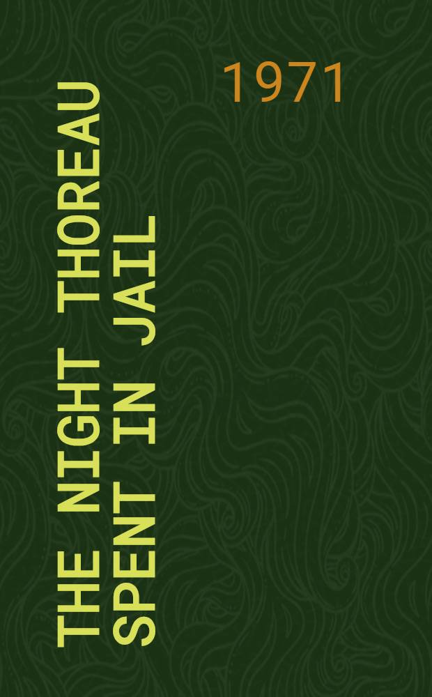 The night Thoreau spent in jail; A play / By Jerome Lawrence and Robert E. Lee