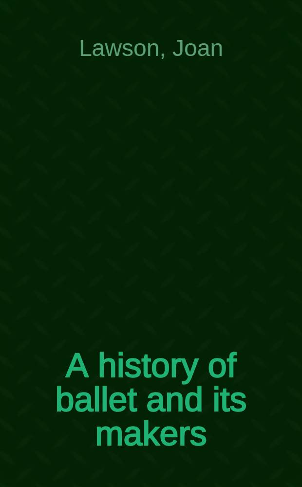 A history of ballet and its makers