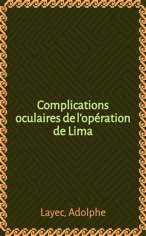 Complications oculaires de l'opération de Lima : Thèse pour le doctorat en méd. (diplôme d'État)