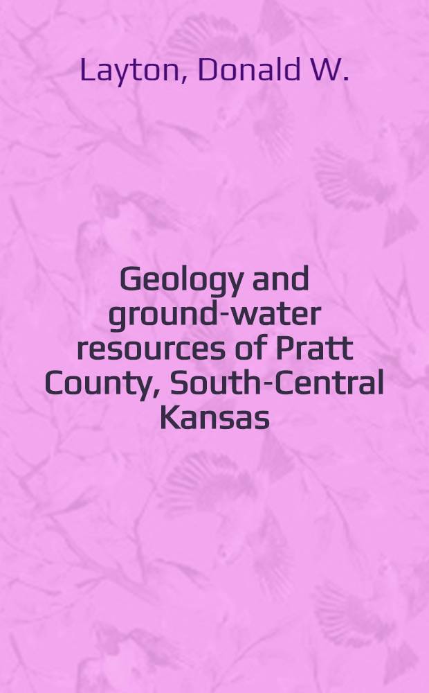 Geology and ground-water resources of Pratt County, South-Central Kansas