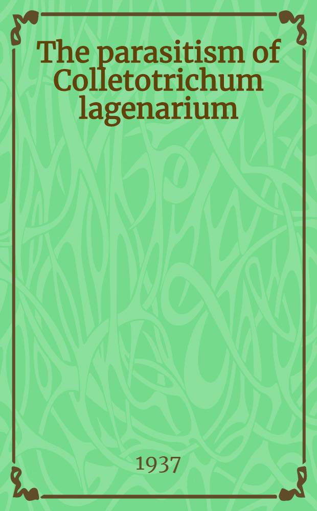 The parasitism of Colletotrichum lagenarium (Pass.) Ell. and Halst