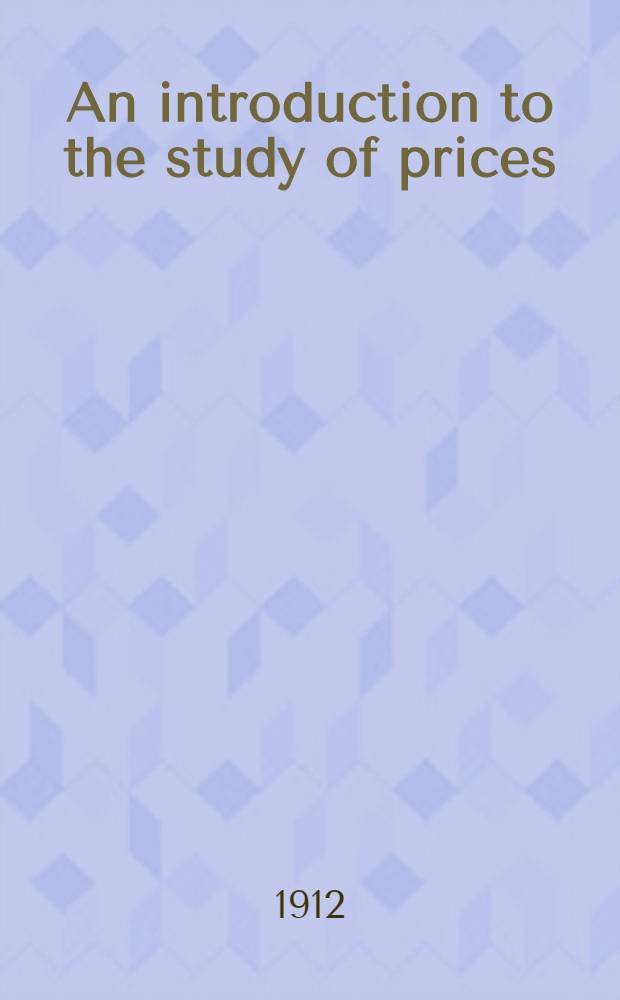 An introduction to the study of prices : With special reference to the history of the nineteenth century
