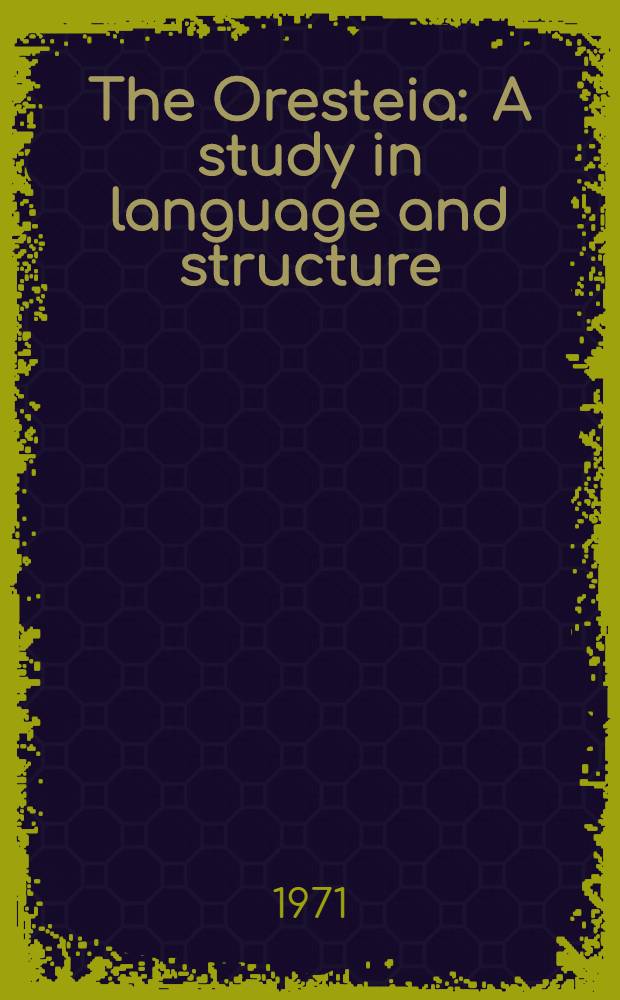 The Oresteia : A study in language and structure