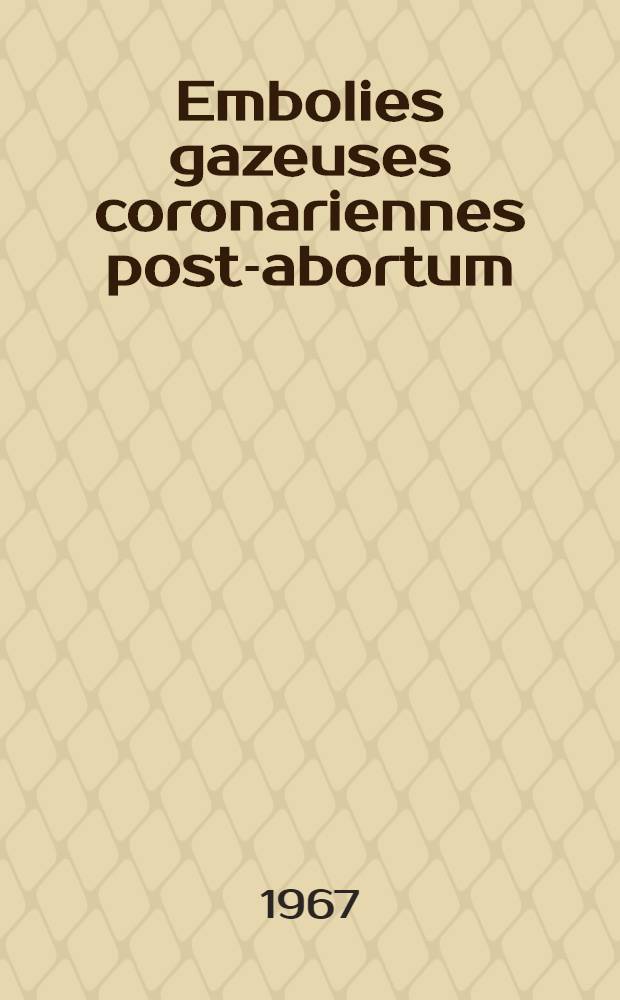 Embolies gazeuses coronariennes post-abortum : À propos de 10 observations françaises : Thèse ..
