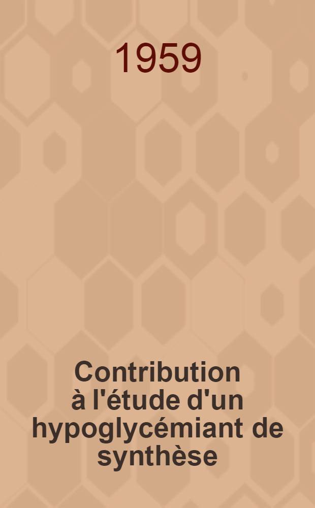 Contribution à l'étude d'un hypoglycémiant de synthèse: le chlorhydrate de NN diméthyl biguanide : Thèse pour le doctoral en méd. (diplôme d'État)