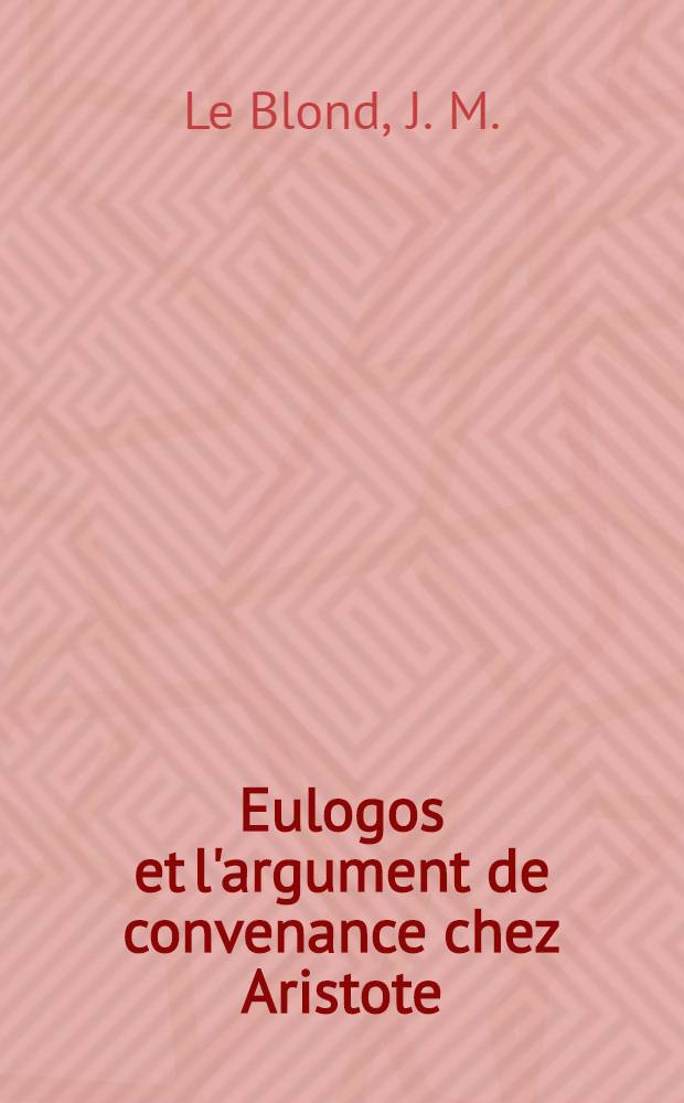 Eulogos et l'argument de convenance chez Aristote