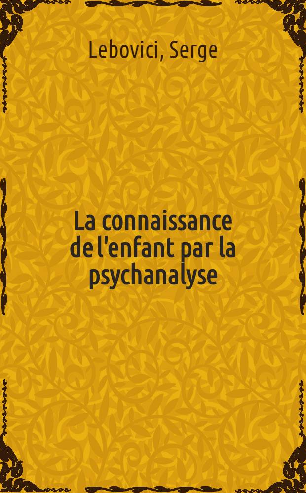 La connaissance de l'enfant par la psychanalyse