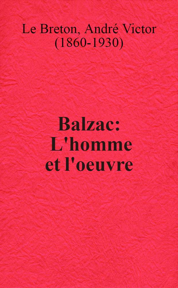 Balzac : L'homme et l'oeuvre