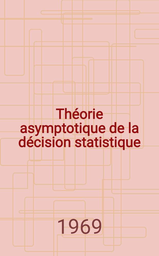 Théorie asymptotique de la décision statistique