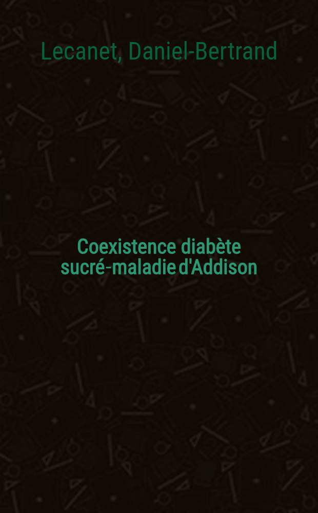 Coexistence diabète sucré-maladie d'Addison : À propos de deux observations : Thèse ..