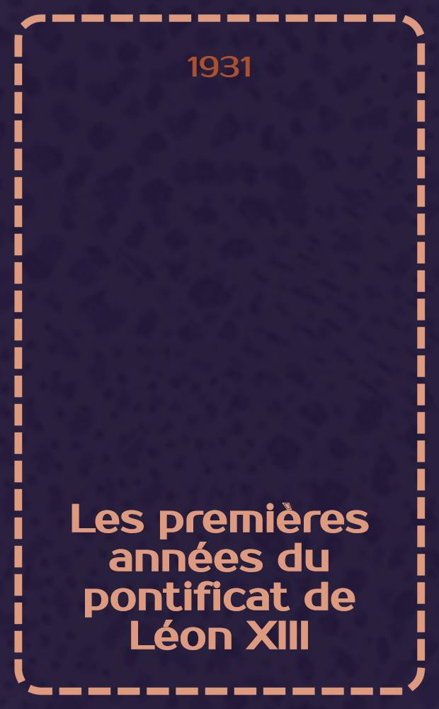 Les premières années du pontificat de Léon XIII : 1878-1894