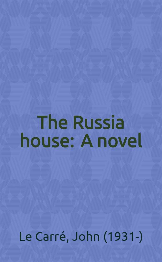 The Russia house : A novel