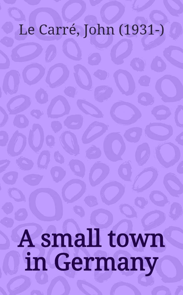 A small town in Germany : A novel