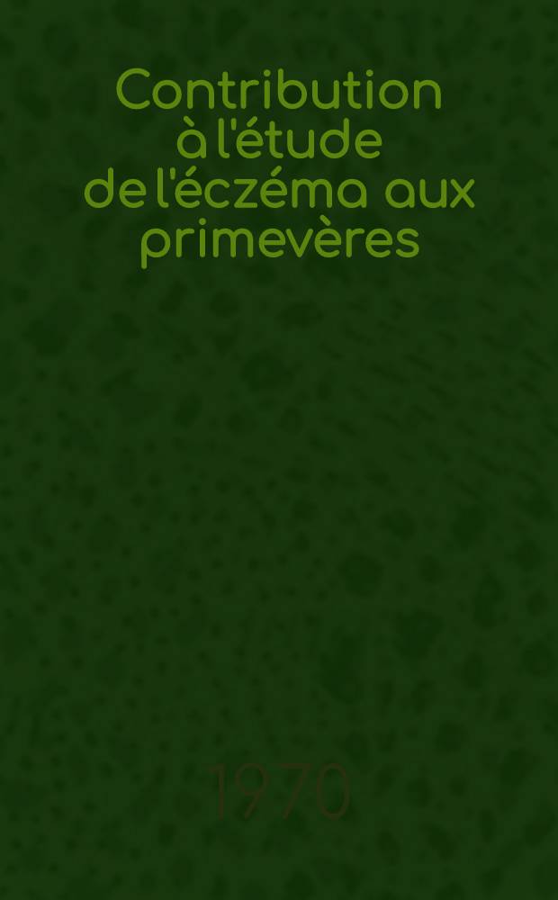 Contribution &agrave; l'&eacute;tude de l'&eacute;cz&eacute;ma aux primev&egrave;res : Int&eacute;r&ecirc;t du test &agrave; la primine : Th&egrave;se ..