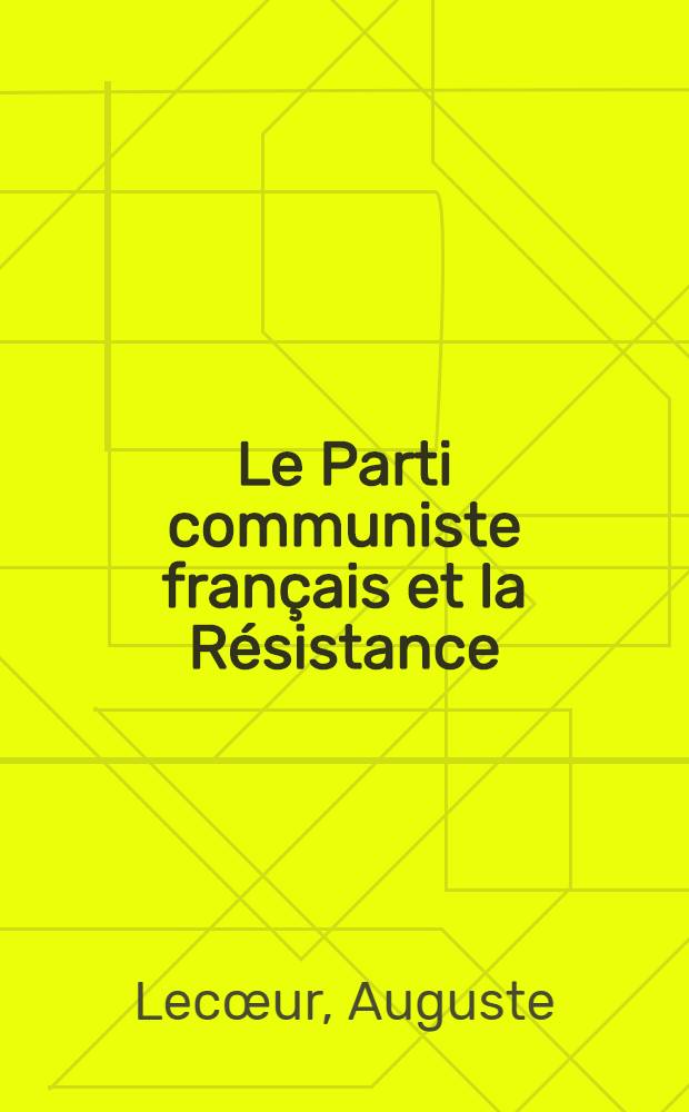 Le Parti communiste français et la Résistance : Août 1939 - juin 1941