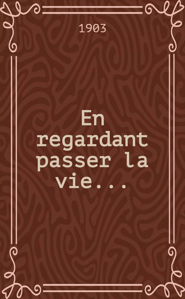 En regardant passer la vie ...