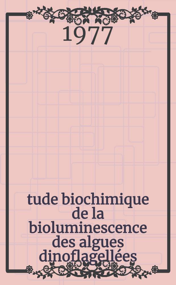Étude biochimique de la bioluminescence des algues dinoflagellées : Thèse