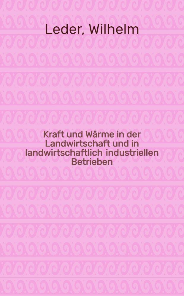 Kraft und Wärme in der Landwirtschaft und in landwirtschaftlich-industriellen Betrieben