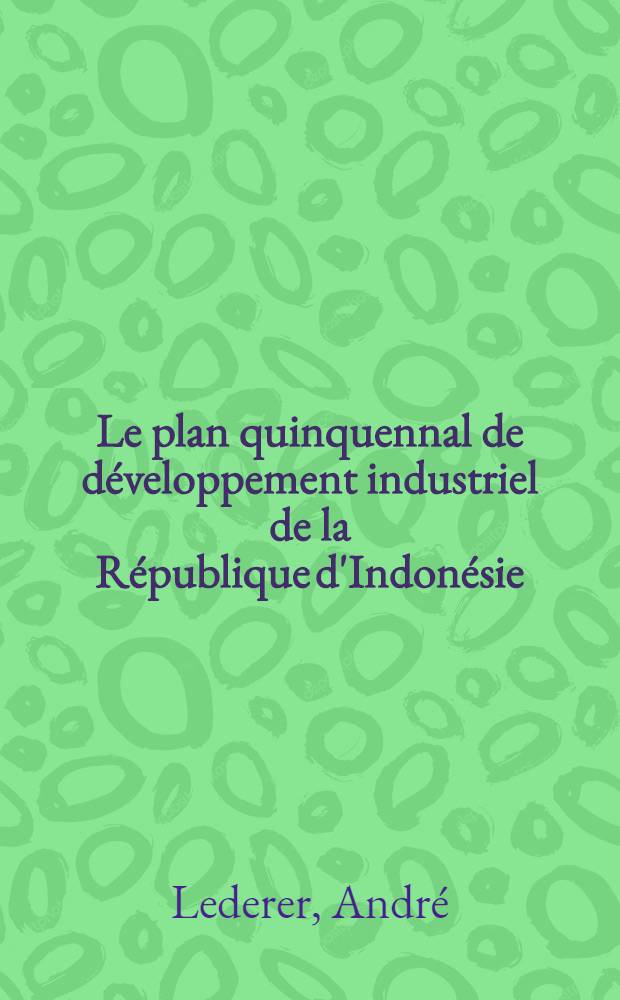 Le plan quinquennal de développement industriel de la République d'Indonésie