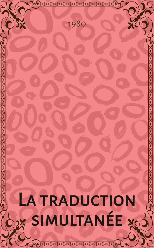 La traduction simultanée : Fondements théoriques : Thèse