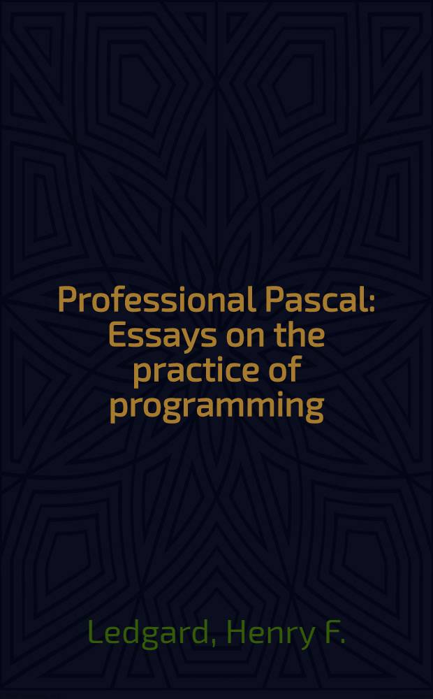 Professional Pascal : Essays on the practice of programming