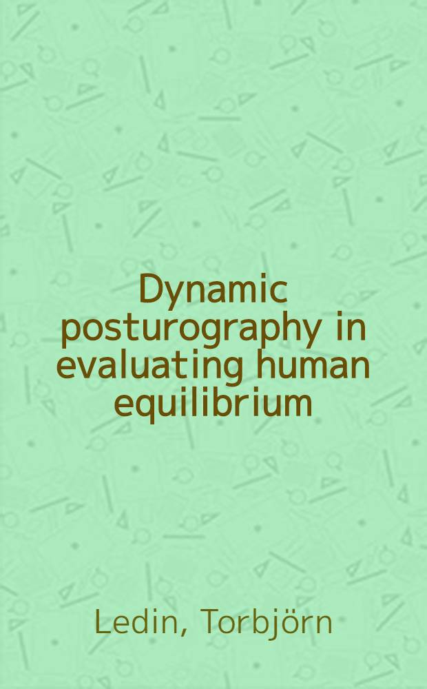 Dynamic posturography in evaluating human equilibrium : Akad. avh
